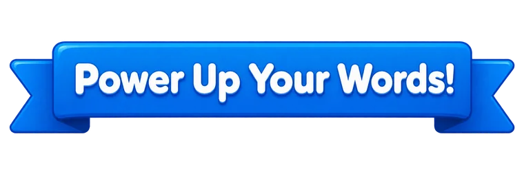 Power Up Your Words!